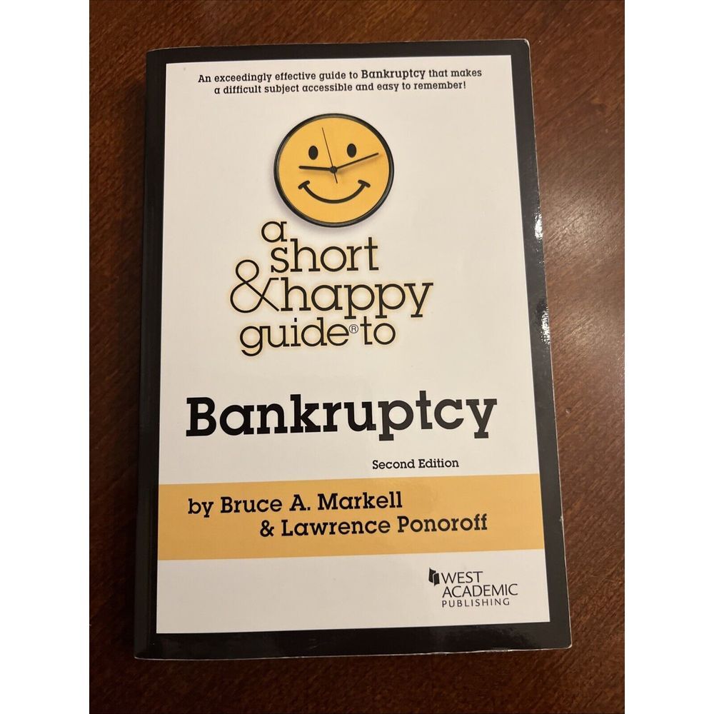 A Short & Happy Guide to‎ Bankruptcy...Bruce A. Markel - Second Edition